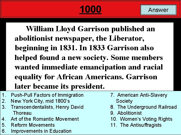 1000 Answer William Lloyd Garrison published an abolitionist newspaper, the Liberator, beginning in 1831.