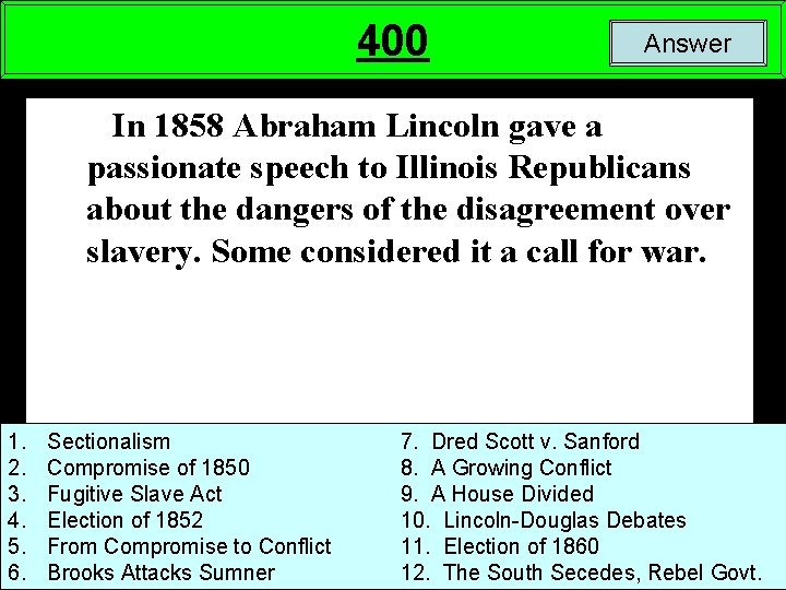 400 Answer In 1858 Abraham Lincoln gave a passionate speech to Illinois Republicans about
