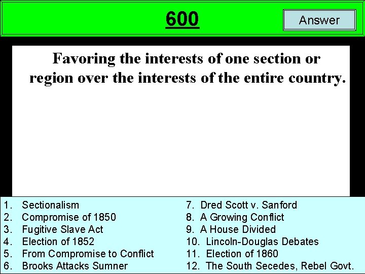 600 Answer Favoring the interests of one section or region over the interests of