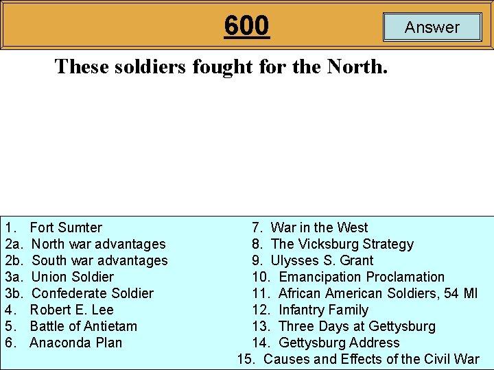 600 Answer These soldiers fought for the North. 1. 2 a. 2 b. 3