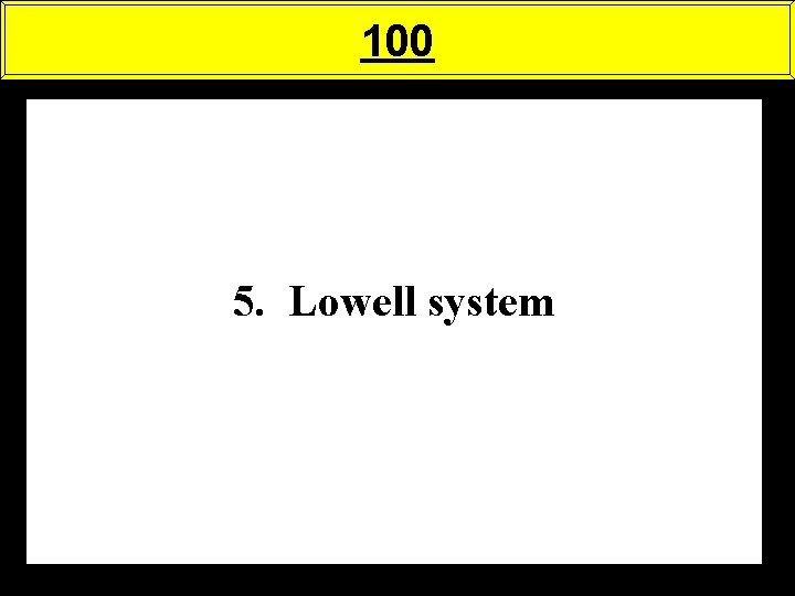 100 5. Lowell system 