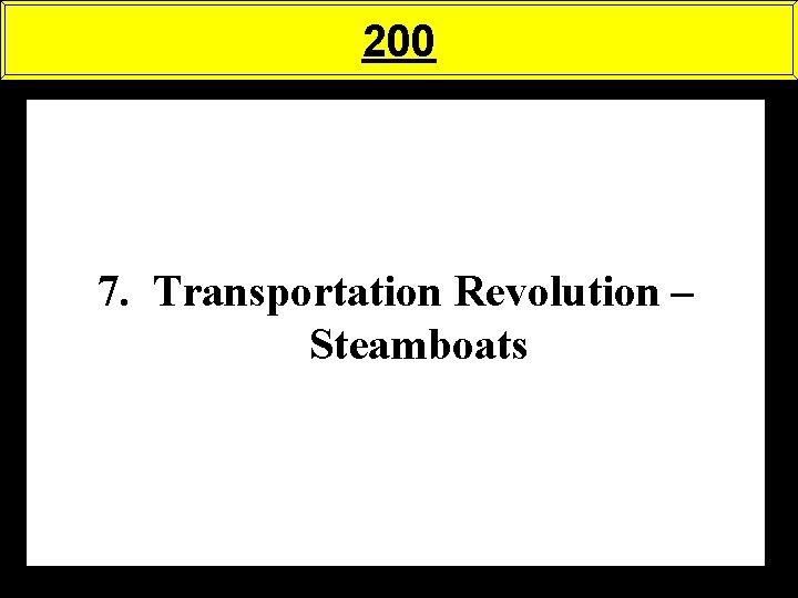 200 7. Transportation Revolution – Steamboats 