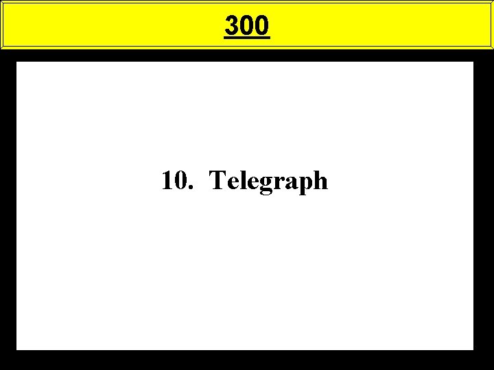 300 10. Telegraph 