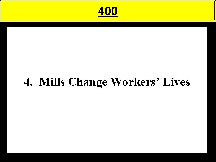 400 4. Mills Change Workers’ Lives 