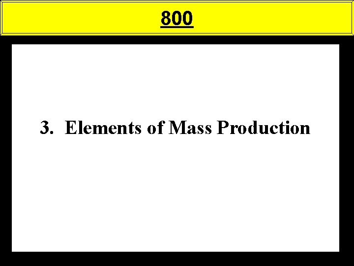 800 3. Elements of Mass Production 