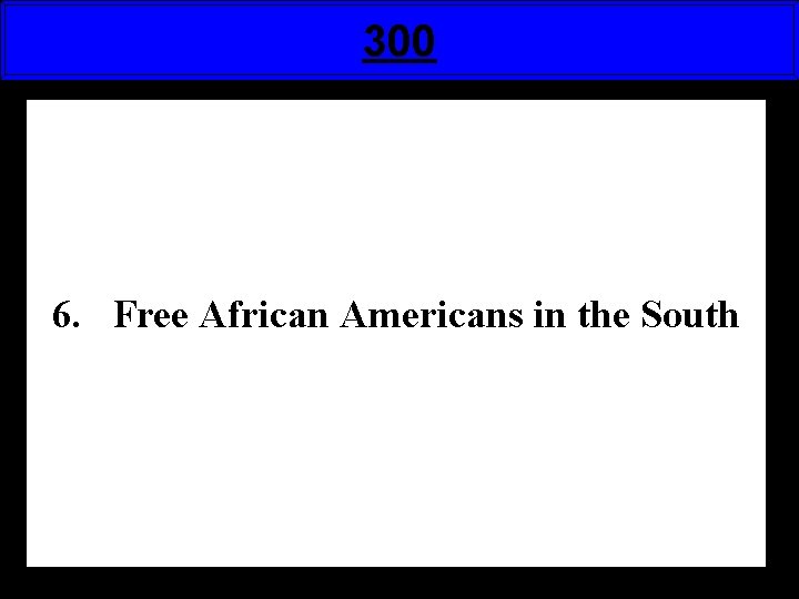 300 6. Free African Americans in the South 
