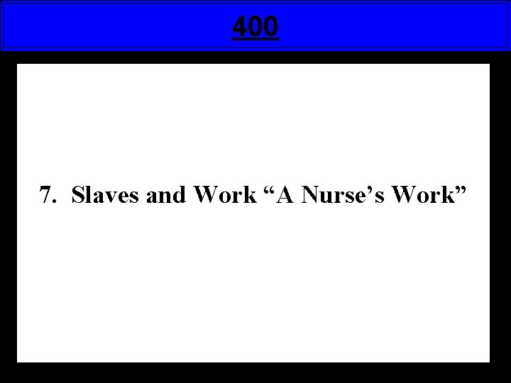 400 7. Slaves and Work “A Nurse’s Work” 