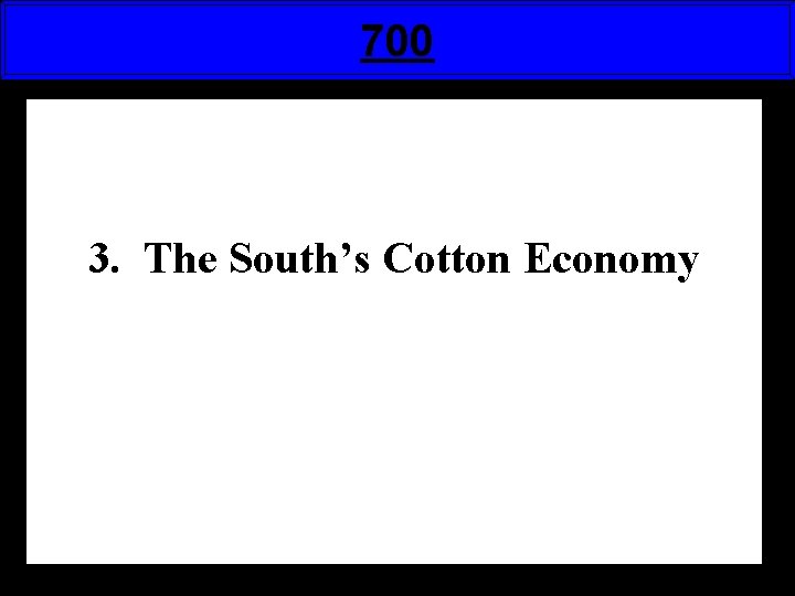 700 3. The South’s Cotton Economy 