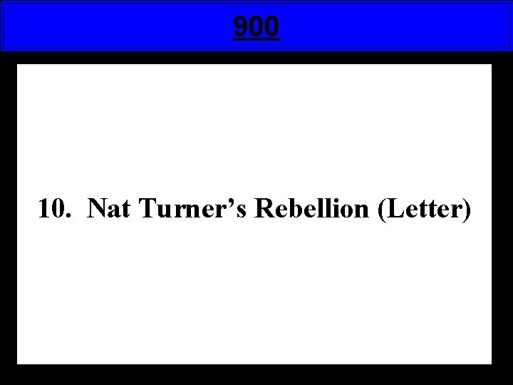 900 10. Nat Turner’s Rebellion (Letter) 