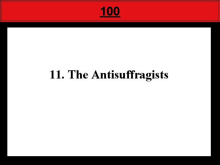 100 11. The Antisuffragists 