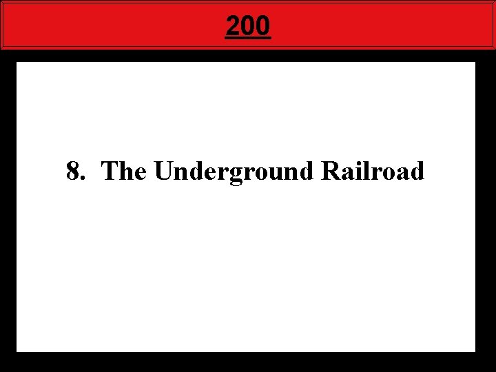 200 8. The Underground Railroad 