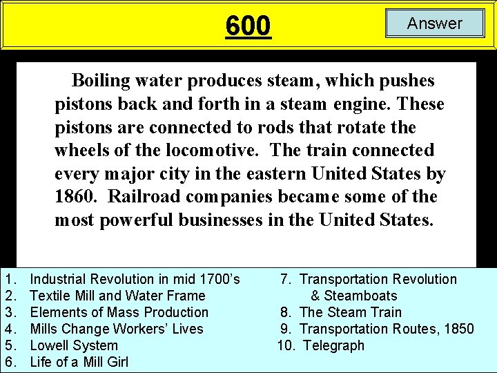 600 Answer Boiling water produces steam, which pushes pistons back and forth in a