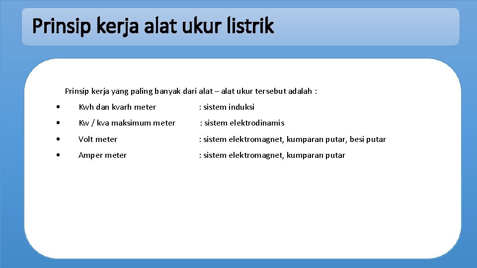 Prinsip kerja alat ukur listrik Prinsip kerja yang paling banyak dari alat – alat