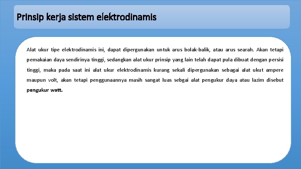 Prinsip kerja sistem elektrodinamis Alat ukur tipe elektrodinamis ini, dapat dipergunakan untuk arus bolak-balik,