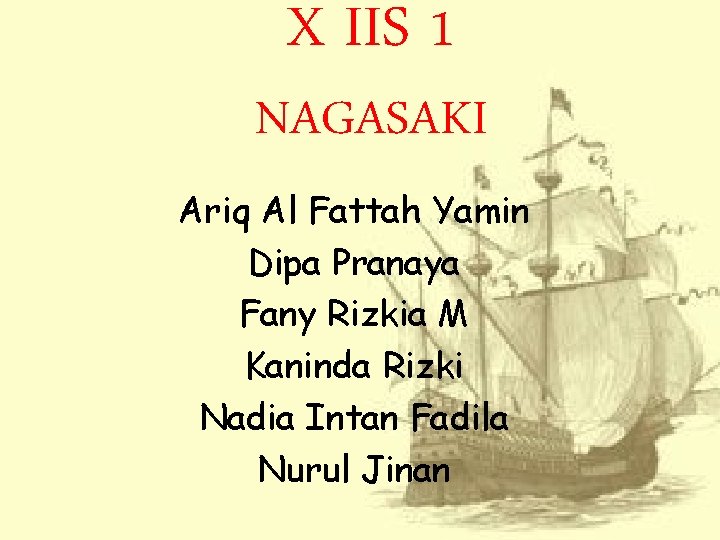 X IIS 1 NAGASAKI Ariq Al Fattah Yamin Dipa Pranaya Fany Rizkia M Kaninda