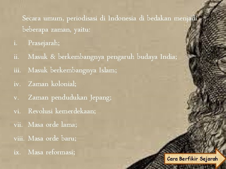 Secara umum, periodisasi di Indonesia di bedakan menjadi beberapa zaman, yaitu: i. Prasejarah; ii.