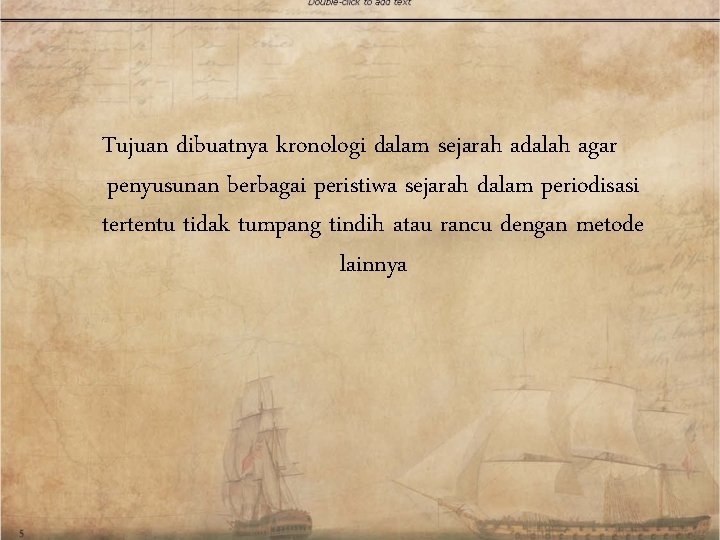 Tujuan dibuatnya kronologi dalam sejarah adalah agar penyusunan berbagai peristiwa sejarah dalam periodisasi tertentu