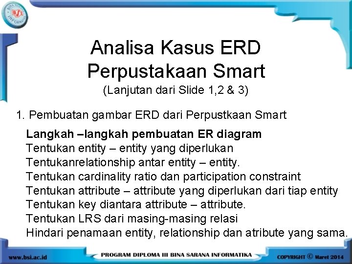 Analisa Kasus ERD Perpustakaan Smart (Lanjutan dari Slide 1, 2 & 3) 1. Pembuatan