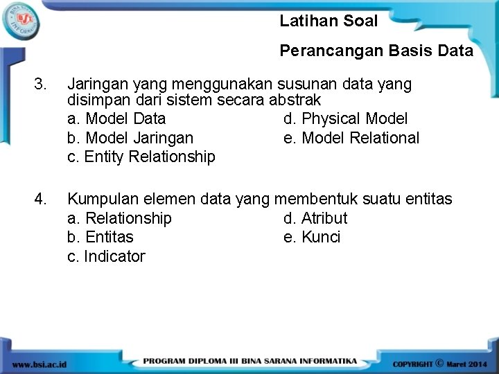 Latihan Soal Perancangan Basis Data 3. Jaringan yang menggunakan susunan data yang disimpan dari