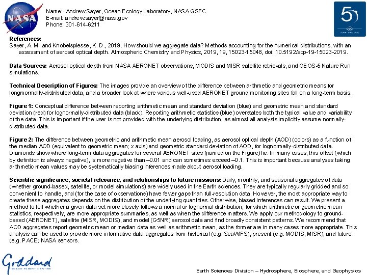  Name: Andrew Sayer, Ocean Ecology Laboratory, NASA GSFC E-mail: andrew. sayer@nasa. gov Phone: