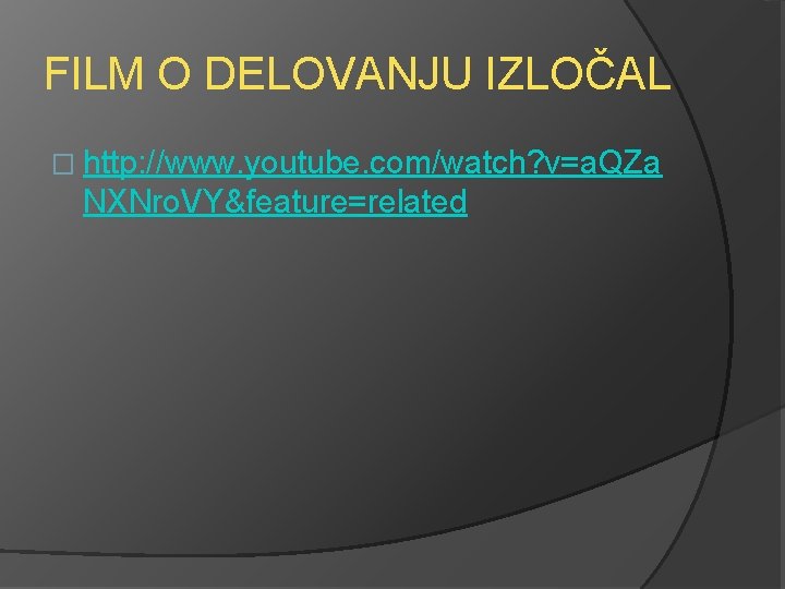 FILM O DELOVANJU IZLOČAL � http: //www. youtube. com/watch? v=a. QZa NXNro. VY&feature=related 