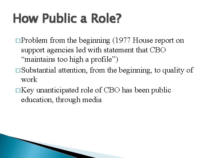 How Public a Role? � Problem from the beginning (1977 House report on support