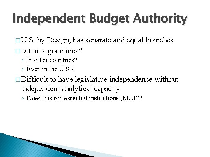 Independent Budget Authority � U. S. by Design, has separate and equal branches �