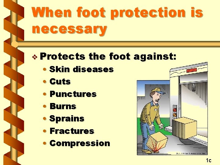 When foot protection is necessary v Protects the foot against: • Skin diseases •