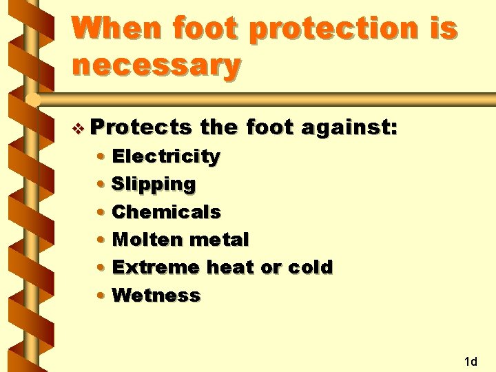 When foot protection is necessary v Protects the foot against: • Electricity • Slipping
