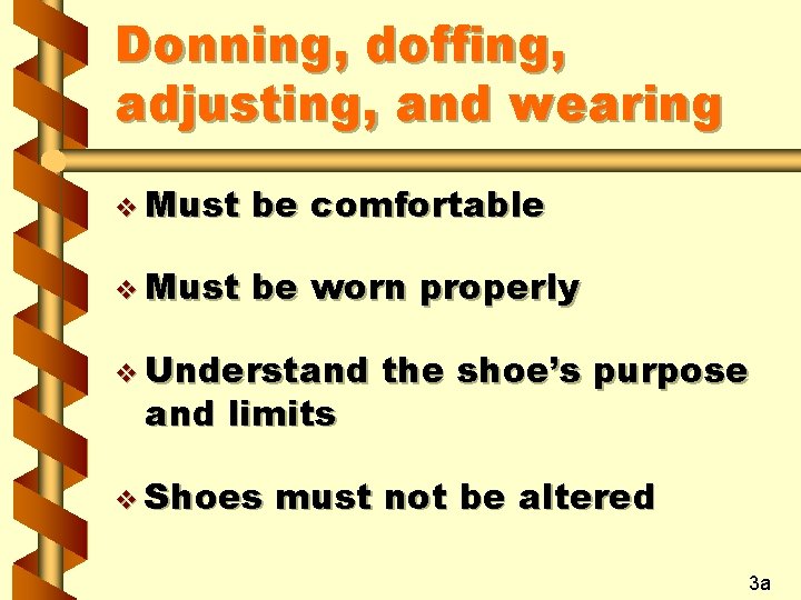 Donning, doffing, adjusting, and wearing v Must be comfortable v Must be worn properly