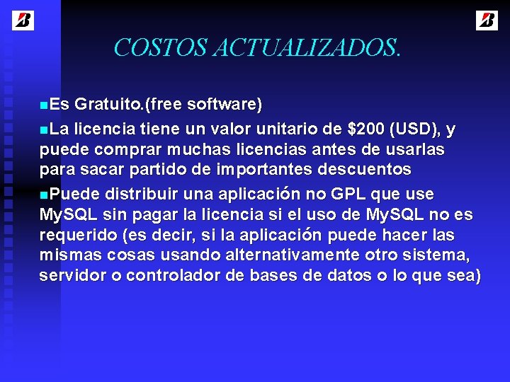 COSTOS ACTUALIZADOS. n. Es Gratuito. (free software) n. La licencia tiene un valor unitario