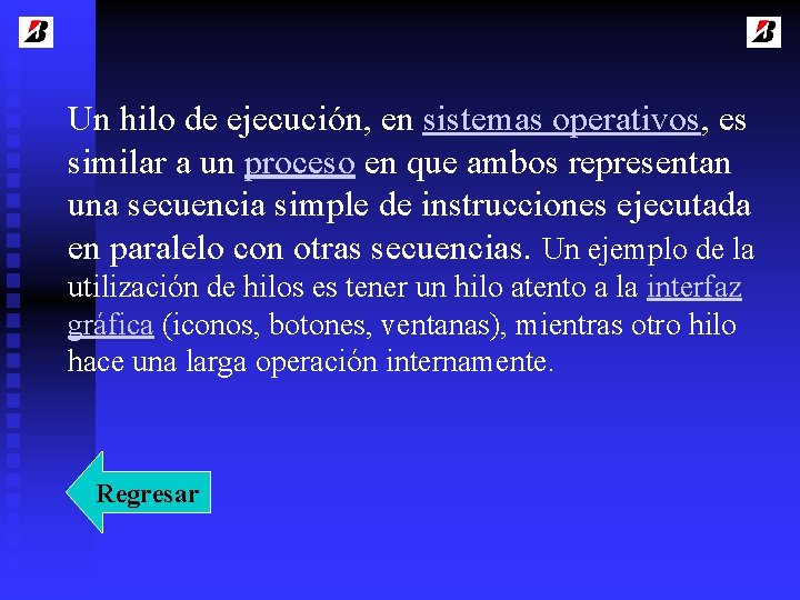 Un hilo de ejecución, en sistemas operativos, es similar a un proceso en que