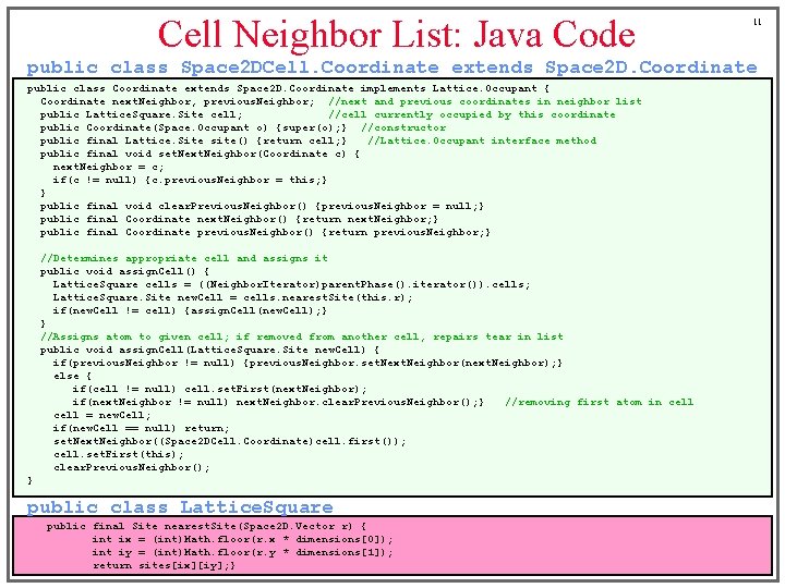 Cell Neighbor List: Java Code 11 public class Space 2 DCell. Coordinate extends Space