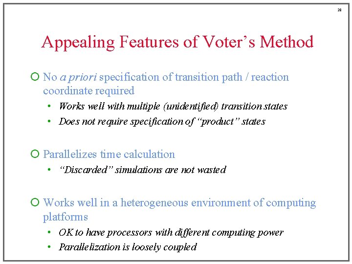 28 Appealing Features of Voter’s Method ¡ No a priori specification of transition path