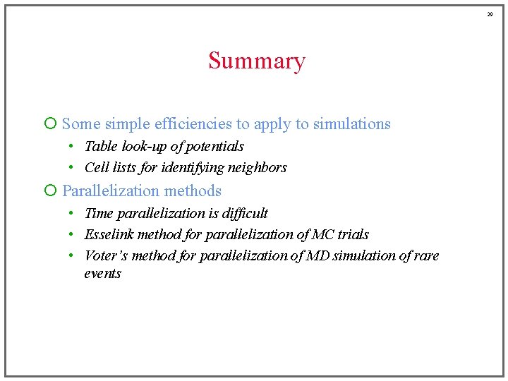 29 Summary ¡ Some simple efficiencies to apply to simulations • Table look-up of