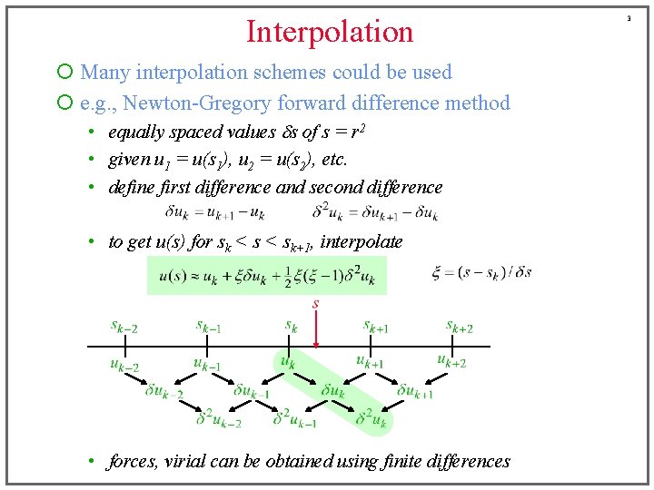 Interpolation ¡ Many interpolation schemes could be used ¡ e. g. , Newton-Gregory forward