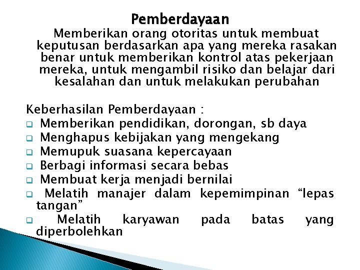 Pemberdayaan Memberikan orang otoritas untuk membuat keputusan berdasarkan apa yang mereka rasakan benar untuk