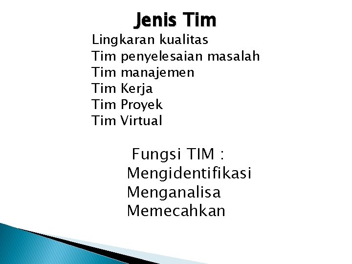 Jenis Tim Lingkaran kualitas Tim penyelesaian masalah Tim manajemen Tim Kerja Tim Proyek Tim