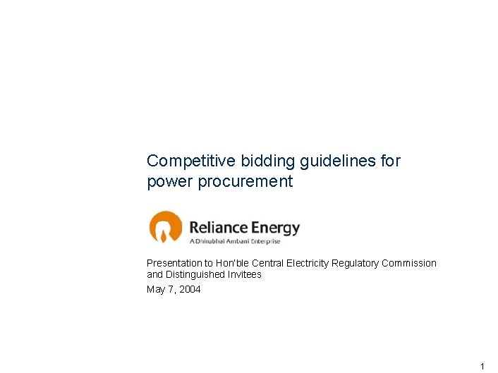 Competitive bidding guidelines for power procurement Presentation to Hon’ble Central Electricity Regulatory Commission and