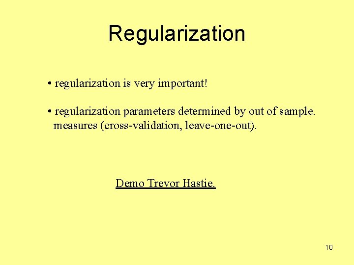 Regularization • regularization is very important! • regularization parameters determined by out of sample.