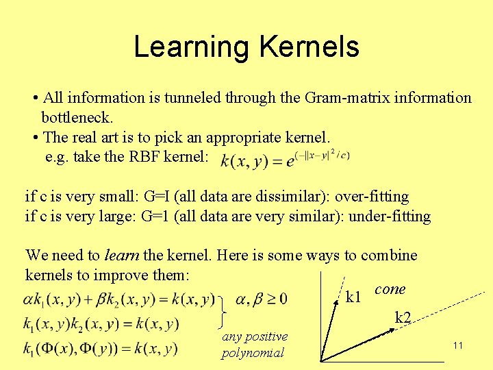 Learning Kernels • All information is tunneled through the Gram-matrix information bottleneck. • The