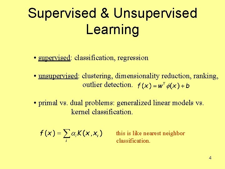 Supervised & Unsupervised Learning • supervised: classification, regression • unsupervised: clustering, dimensionality reduction, ranking,