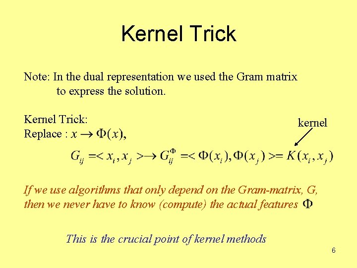 Kernel Trick Note: In the dual representation we used the Gram matrix to express