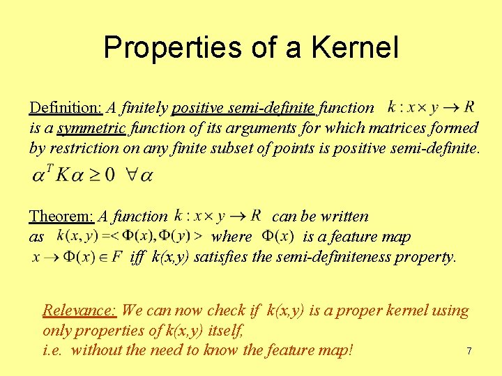 Properties of a Kernel Definition: A finitely positive semi-definite function is a symmetric function