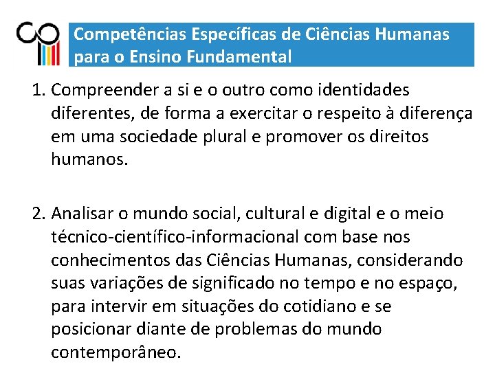 Competências Específicas de Ciências Humanas para o Ensino Fundamental 1. Compreender a si e