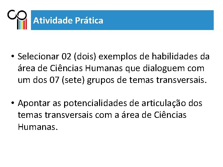 Atividade Prática • Selecionar 02 (dois) exemplos de habilidades da área de Ciências Humanas