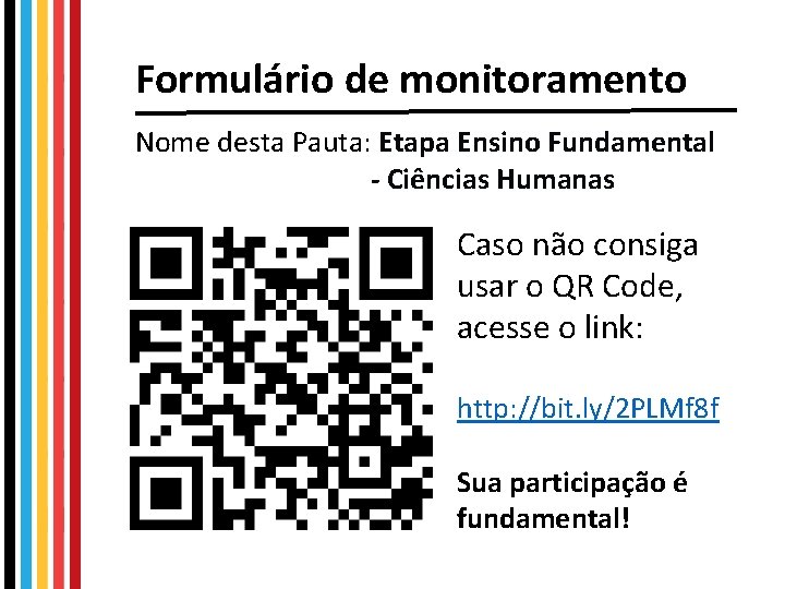 Formulário de monitoramento Nome desta Pauta: Etapa Ensino Fundamental - Ciências Humanas Caso não