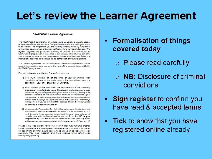 Let’s review the Learner Agreement • Formalisation of things covered today o Please read