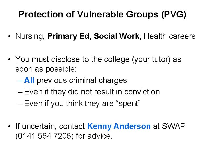 Protection of Vulnerable Groups (PVG) • Nursing, Primary Ed, Social Work, Health careers •