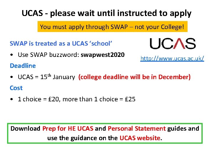 UCAS - please wait until instructed to apply You must apply through SWAP –